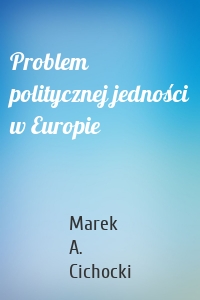 Problem politycznej jedności w Europie