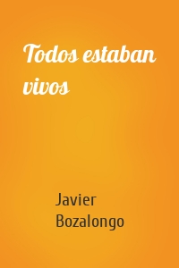 Todos estaban vivos