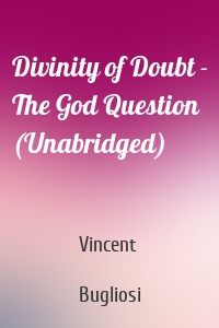 Divinity of Doubt - The God Question (Unabridged)