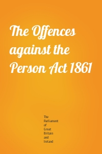 The Offences against the Person Act 1861