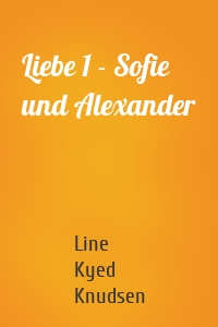 Liebe 1 - Sofie und Alexander