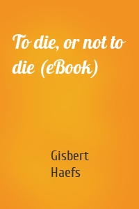 To die, or not to die (eBook)