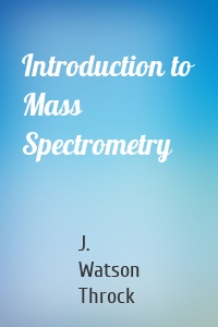 Introduction to Mass Spectrometry