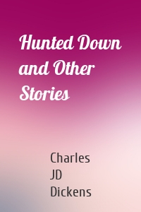 Hunted Down and Other Stories
