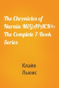 The Chronicles of Narnia MEGAPACK®: The Complete 7-Book Series