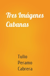 Tres Imágenes Cubanas