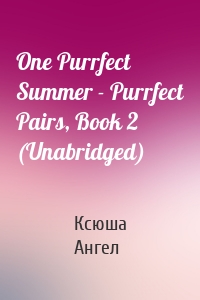 One Purrfect Summer - Purrfect Pairs, Book 2 (Unabridged)