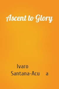 Ascent to Glory