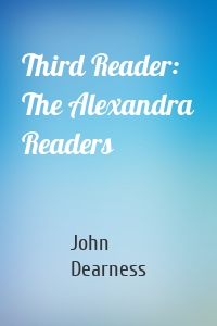 Third Reader: The Alexandra Readers