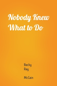 Nobody Knew What to Do