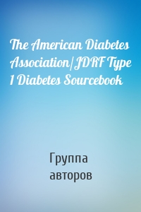 The American Diabetes Association/JDRF Type 1 Diabetes Sourcebook