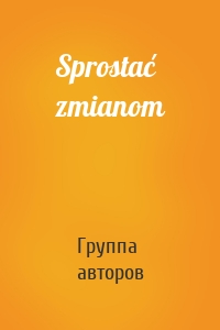 Sprostać zmianom