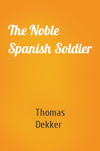 The Noble Spanish Soldier