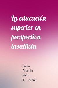 La educación superior en perspectiva lasallista