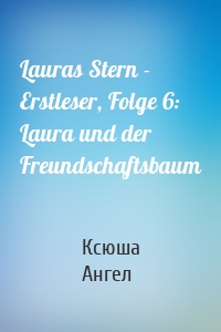 Lauras Stern - Erstleser, Folge 6: Laura und der Freundschaftsbaum