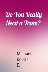 Do You Really Need a Team?