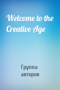 Welcome to the Creative Age