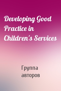 Developing Good Practice in Children's Services