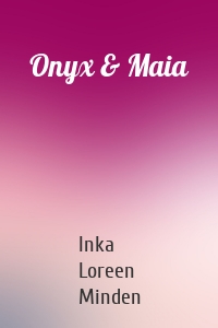 Onyx & Maia