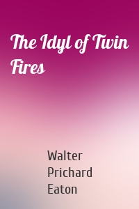 The Idyl of Twin Fires