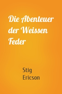 Die Abenteuer der Weissen Feder