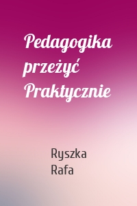 Pedagogika przeżyć Praktycznie
