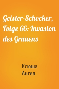 Geister-Schocker, Folge 66: Invasion des Grauens