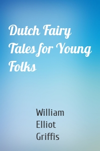 Dutch Fairy Tales for Young Folks