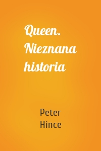 Queen. Nieznana historia