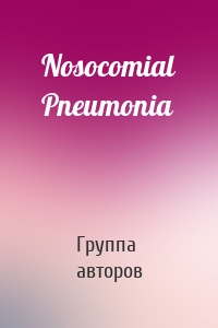 Nosocomial Pneumonia