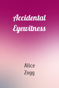 Accidental Eyewitness