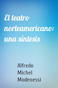 El teatro norteamericano: una síntesis