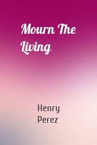 Mourn The Living