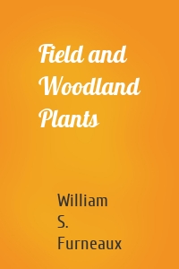 Field and Woodland Plants