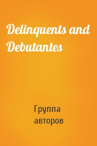 Delinquents and Debutantes