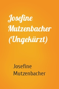 Josefine Mutzenbacher (Ungekürzt)