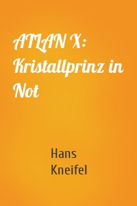 ATLAN X: Kristallprinz in Not