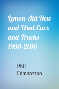 Lemon-Aid New and Used Cars and Trucks 1990–2016