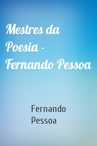 Mestres da Poesia - Fernando Pessoa