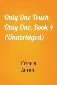 Only One Touch - Only One, Book 4 (Unabridged)