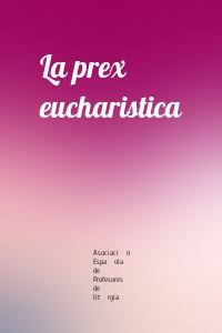 La prex eucharistica