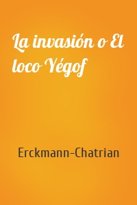 La invasión o El loco Yégof