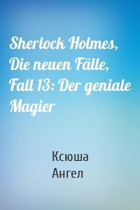 Sherlock Holmes, Die neuen Fälle, Fall 13: Der geniale Magier