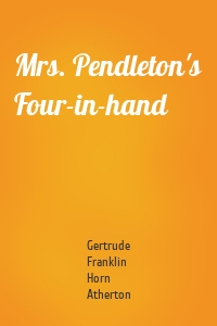 Mrs. Pendleton's Four-in-hand