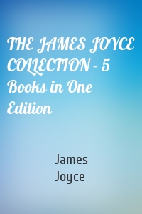 THE JAMES JOYCE COLLECTION - 5 Books in One Edition