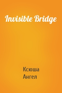 Invisible Bridge