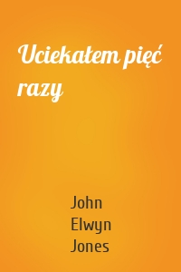 Uciekałem pięć razy