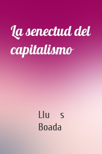 La senectud del capitalismo