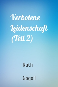 Verbotene Leidenschaft (Teil 2)