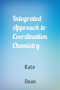 Integrated Approach to Coordination Chemistry